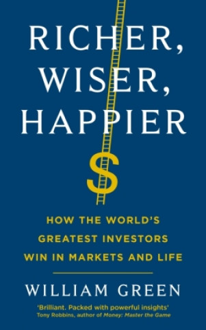 Könyv Richer, Wiser, Happier William Green