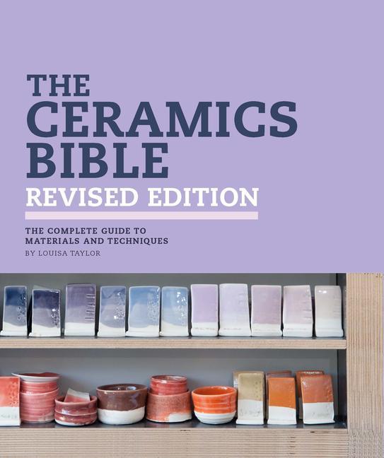 Book The Ceramics Bible Revised Edition Louisa Taylor