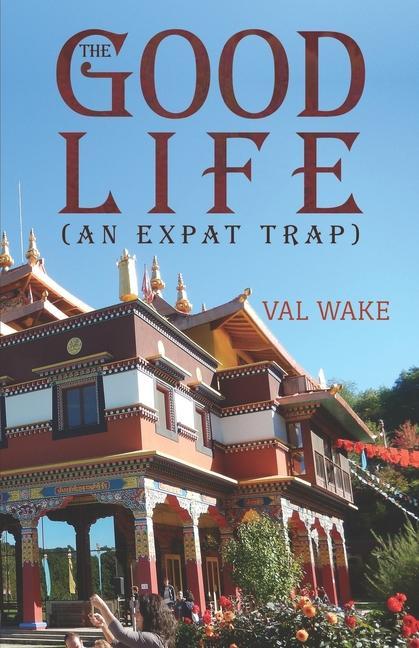 Book Good Life (An Expat Trap) Val Wake