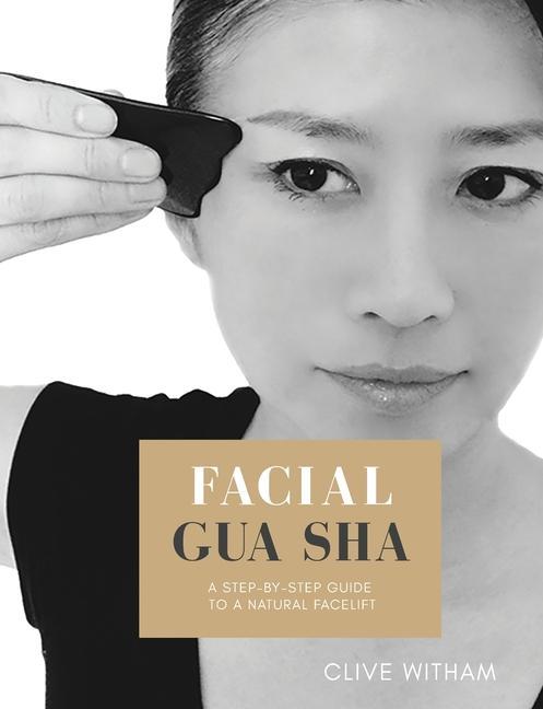Carte Facial Gua sha: A Step-by-step Guide to a Natural Facelift (Revised) 