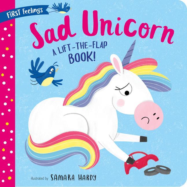 Kniha First Feelings: Sad Unicorn: A Lift-The-Flap Book! Samara Hardy