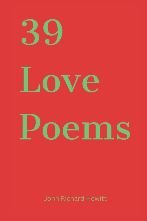 Carte 39 Love Poems JOHN RICHARD HEWITT