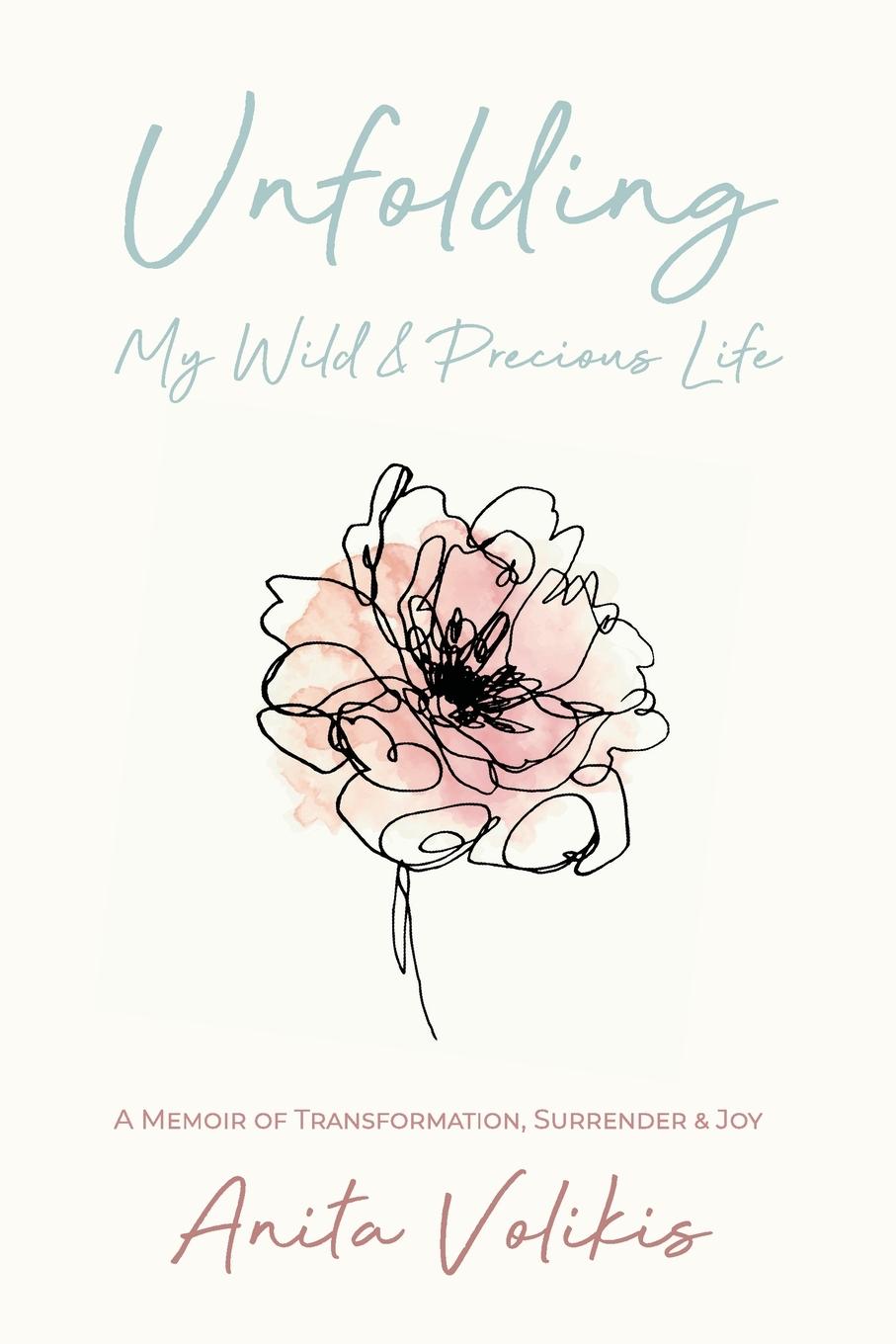 Knjiga Unfolding My Wild & Precious Life Anita Volikis