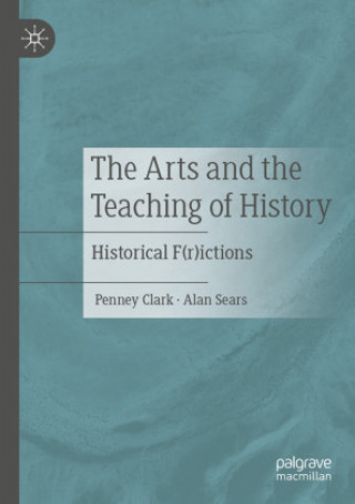 Kniha Arts and the Teaching of History Penney Clark