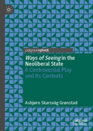 Knjiga Ways of Seeing in the Neoliberal State Asbjorn Skarsvag Gronstad
