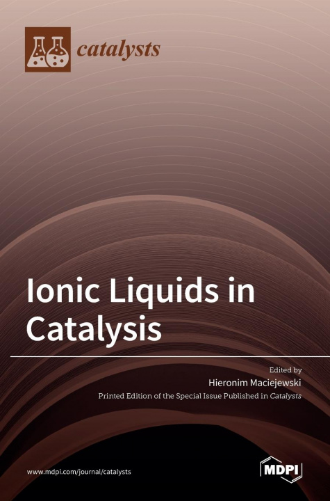 Knjiga Ionic Liquids in Catalysis Hieronim Maciejewski