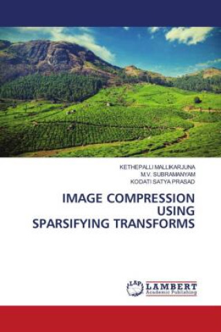 Knjiga IMAGE COMPRESSION USING SPARSIFYING TRANSFORMS M. V. Subramanyam