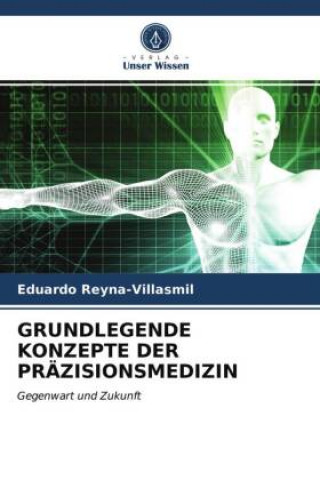 Knjiga GRUNDLEGENDE KONZEPTE DER PRÄZISIONSMEDIZIN Eduardo Reyna-Villasmil
