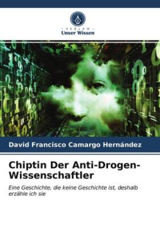 Buch Chiptin Der Anti-Drogen-Wissenschaftler David Francisco Camargo Hernández