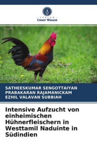 Kniha Intensive Aufzucht von einheimischen Hühnerfleischern in Westtamil Naduinte in Südindien Prabakaran Rajamanickam