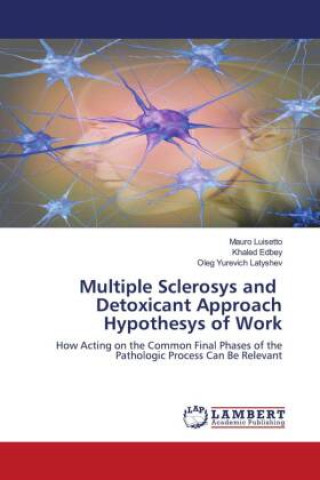 Knjiga Multiple Sclerosys and Detoxicant Approach Hypothesys of Work Khaled Edbey