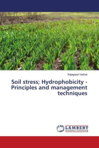 Knjiga Soil stress; Hydrophobicity - Principles and management techniques Rajagopal Vadivel