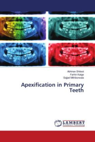Knjiga Apexification in Primary Teeth Farhin Katge