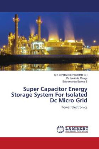 Книга Super Capacitor Energy Storage System For Isolated Dc Micro Grid Jarabala Ranga