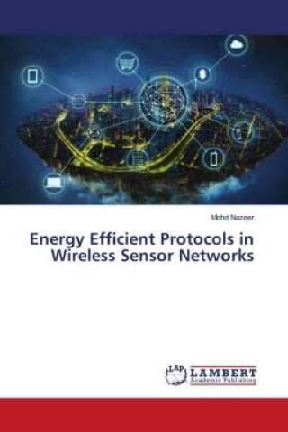 Knjiga Energy Efficient Protocols in Wireless Sensor Networks Mohd Nazeer