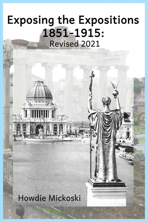 Книга Exposing the Expositions 1851-1915- Revised 2021 
