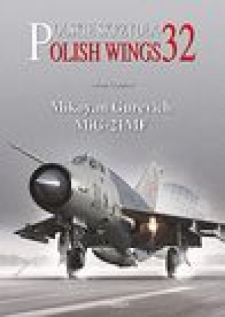 Könyv Polish Wings 32: Mikoyan Gurevich MiG-21MF Andrzej M. Olejniczak