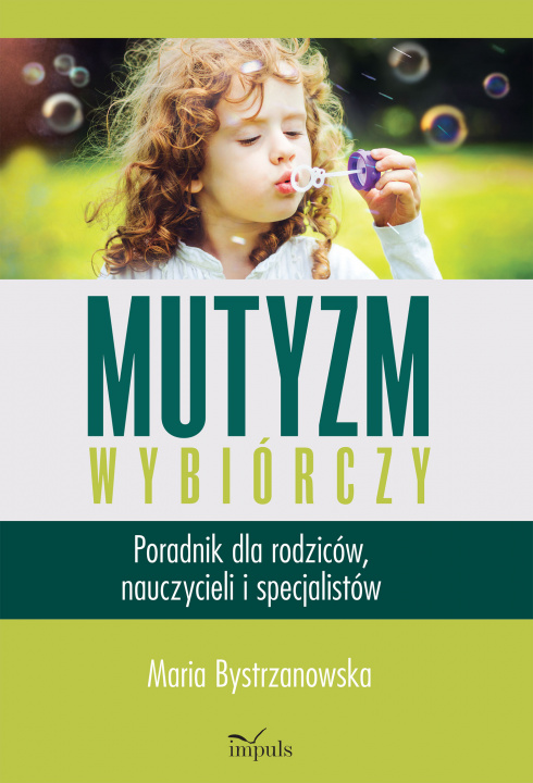 Książka Mutyzm wybiórczy. Poradnik dla rodziców, nauczycieli i specjalistów Maria Bystrzanowska