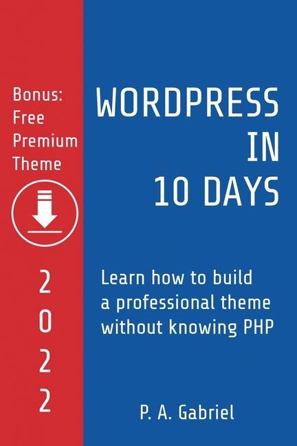 Kniha WordPress in 10 Days - 2022 Edition P. A. Gabriel