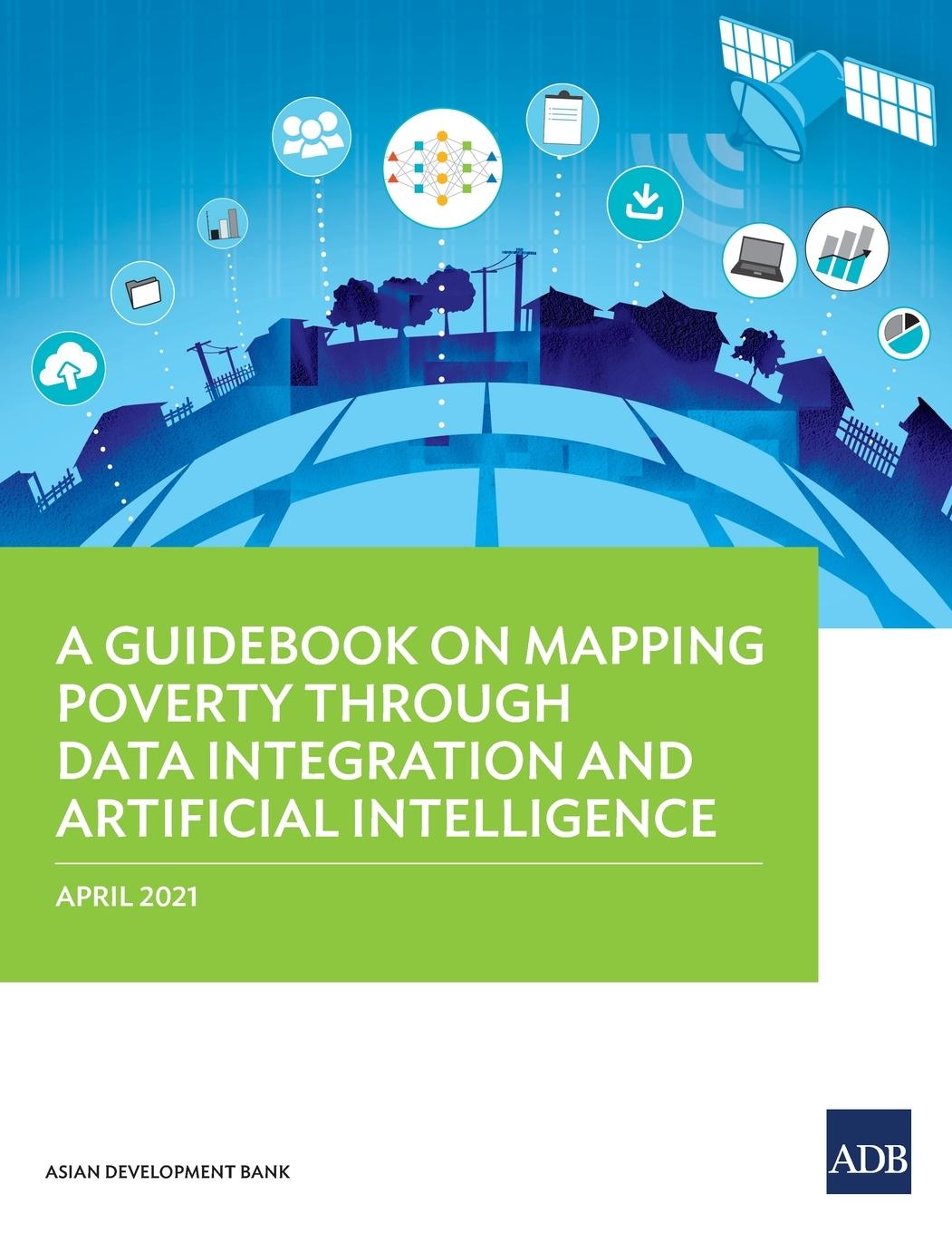 Knjiga Guidebook on Mapping Poverty through Data Integration and Artificial Intelligence Asian Development Bank