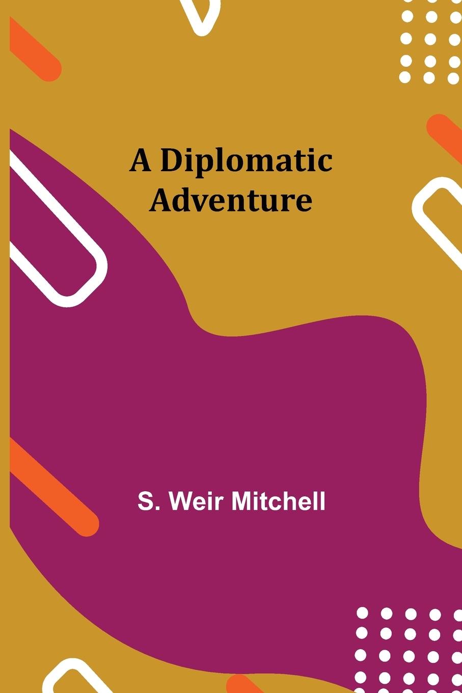 Knjiga Diplomatic Adventure S. Weir Mitchell