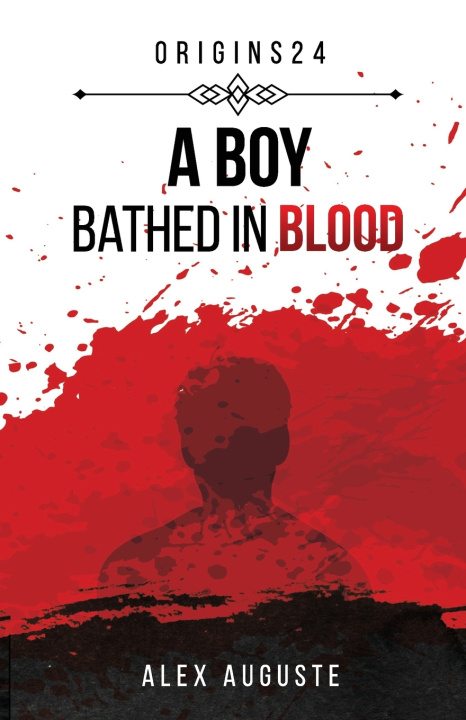 Knjiga Boy Bathed In Blood Auguste Alex Auguste