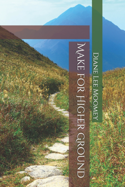 Knjiga Make for Higher Ground Moomey Diane Lee Moomey