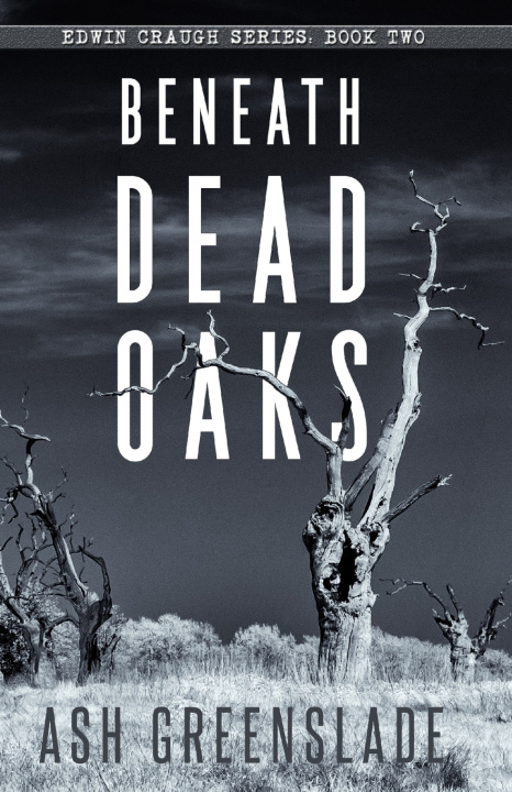 Knjiga Beneath Dead Oaks Ash Greenslade