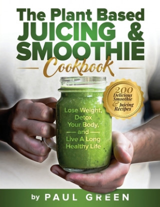 Książka Plant Based Juicing And Smoothie Cookbook Green Paul Green