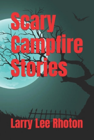 Kniha Scary Campfire Stories Rhoton Larry Lee Rhoton