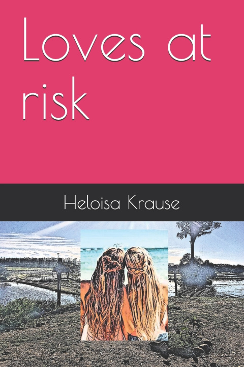 Knjiga Loves at risk Krause Heloisa Rosa Krause