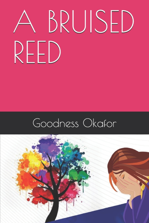 Knjiga Bruised Reed Okafor MBBS Goodness Okafor MBBS