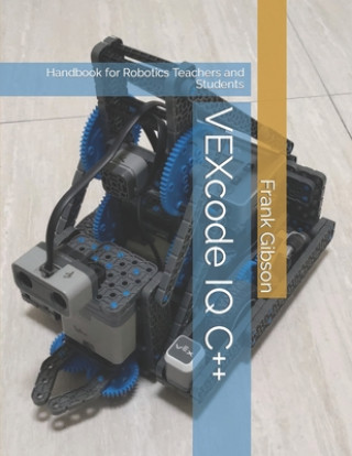 Kniha VEXcode IQ C++ Edition Frank Gibson