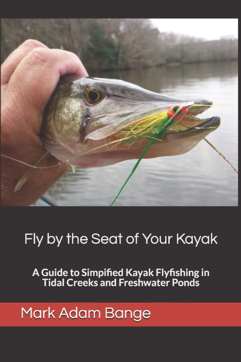 Knjiga Fly by the Seat of Your Kayak Bange Mark Adam Bange