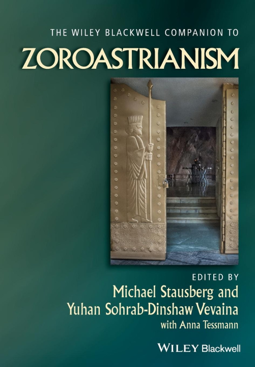 Carte Wiley Blackwell Companion to Zoroastrianism M Stausberg