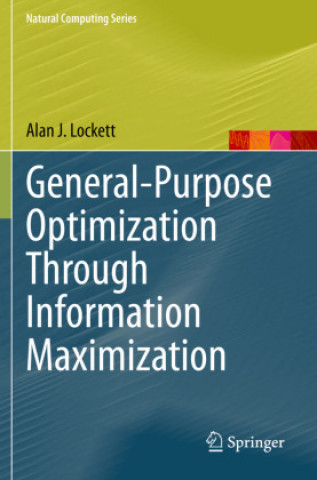 Knjiga General-Purpose Optimization Through Information Maximization Alan J. Lockett