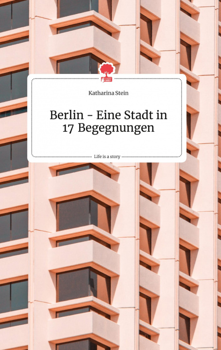 Kniha Berlin - Eine Stadt in 17 Begegnungen. Life is a Story - story.one 