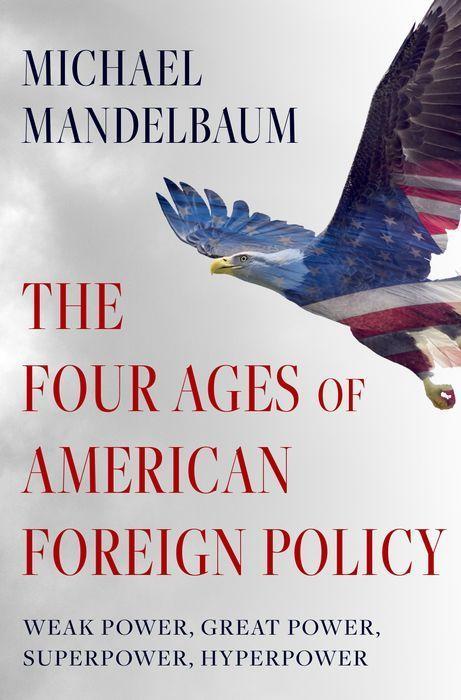 Könyv Four Ages of American Foreign Policy 
