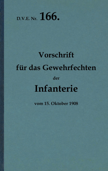 Könyv D.V.E. Nr. 166. Vorschrift für das Gewehrfechten der Infanterie 