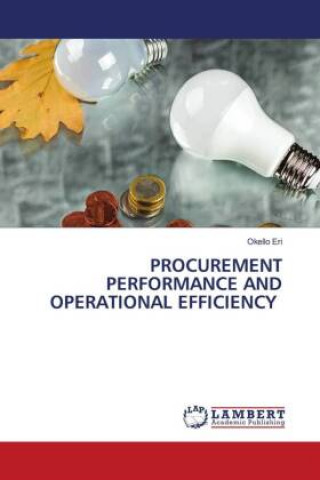 Knjiga PROCUREMENT PERFORMANCE AND OPERATIONAL EFFICIENCY Okello Eri