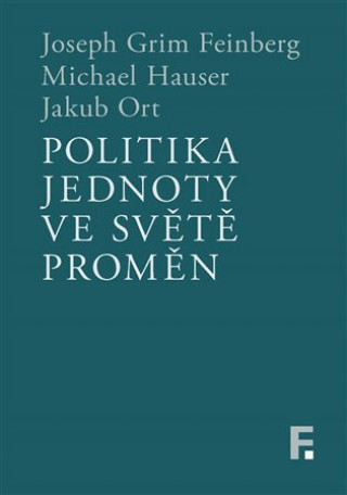 Book Politika jednoty ve světě proměn Joseph Grim Feinberg