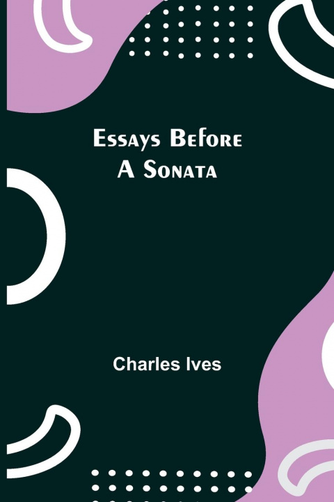 Knjiga Essays Before a Sonata Charles Ives