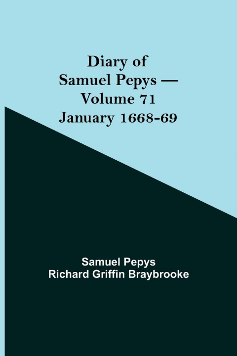 Könyv Diary of Samuel Pepys - Volume 71 