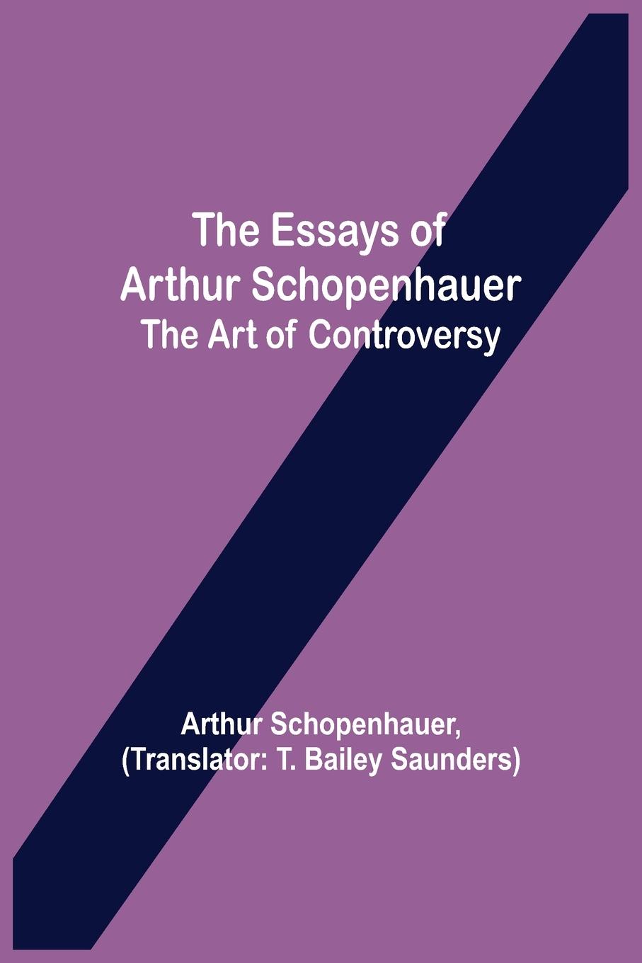Kniha Essays of Arthur Schopenhauer; the Art of Controversy 