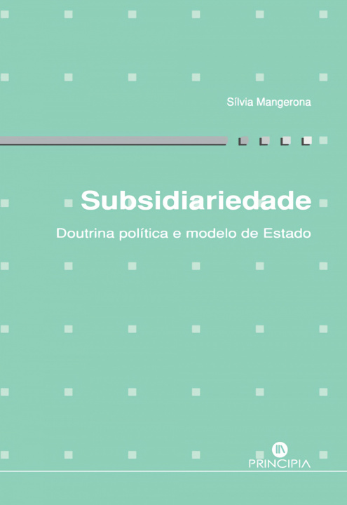 Knjiga subsidiariedade: doutrina politica e modelo de estado SILVIA MANGERONA