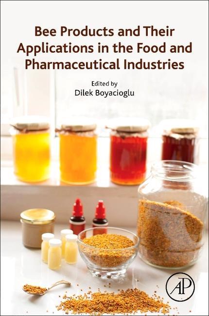 Książka Bee Products and Their Applications in the Food and Pharmaceutical Industries Dilek Boyacioglu