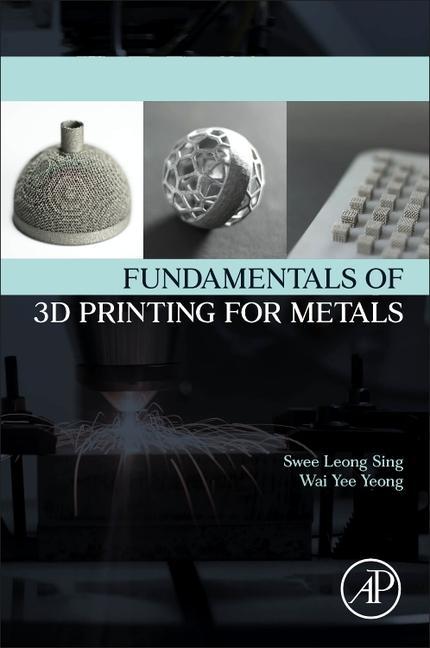 Βιβλίο Fundamentals of 3D Printing for Metals Swee Sing