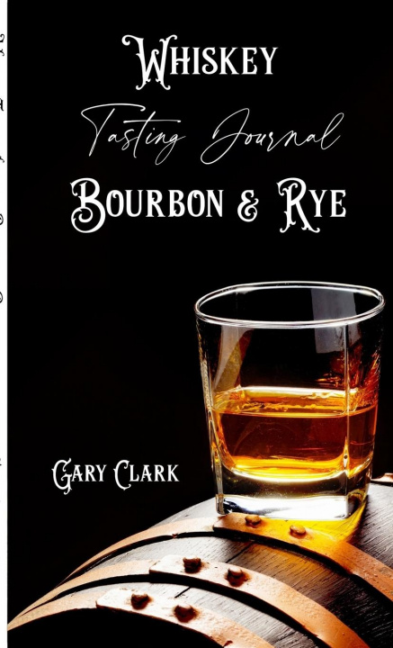 Könyv Whiskey Tasting Journal Bourbon & Rye 