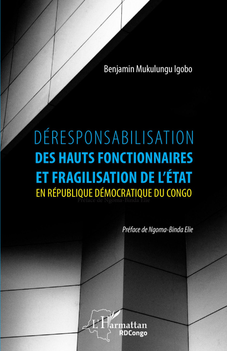 Kniha Déresponsabilisation des hauts fonctionnaires et fragilisation de l'État en République démocratique du Congo Mukulungu Igobo