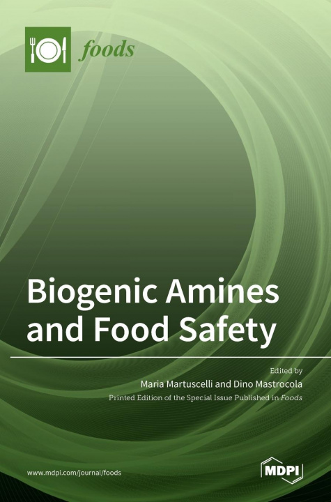 Knjiga Biogenic Amines and Food Safety Maria Martuscelli
